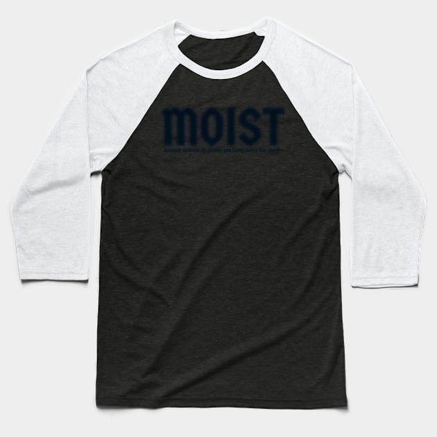 Moist - Dust AL Baseball T-Shirt by juragan99trans